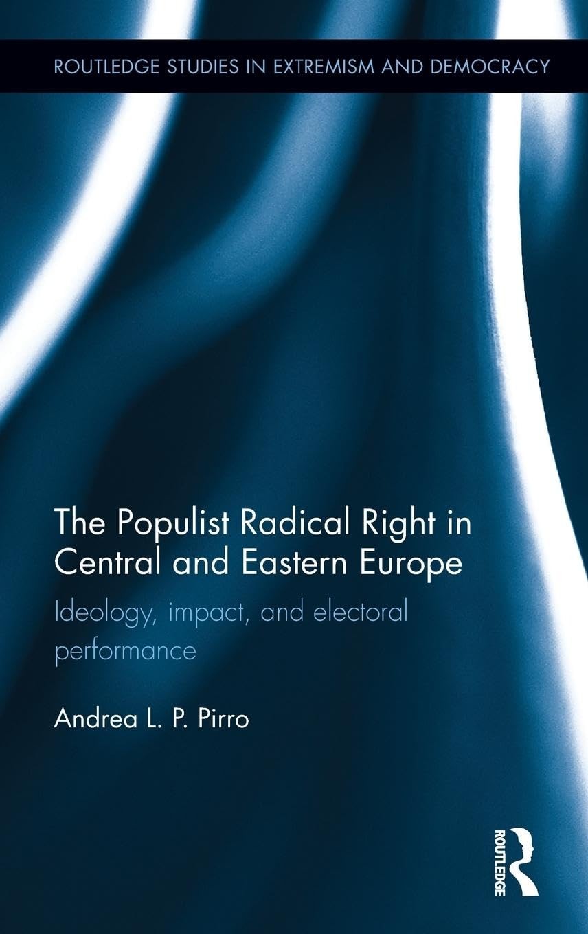 The Populist Radical Right in Central and Eastern Europe: Ideology, impact, and