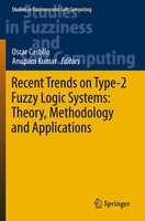 Recent Trends On Type-2 Fuzzy Logic Systems: Theory, Methodology And...