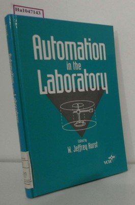 Automation in the Laboratory. Hurst, Jeffrey (Ed.):