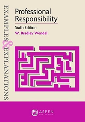 Examples and Explanations Ser.: Professional Responsibility by W. Bradley ...