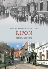 Maurice Taylor Alan Stride Ripon Through Time (Paperback) Through Time
