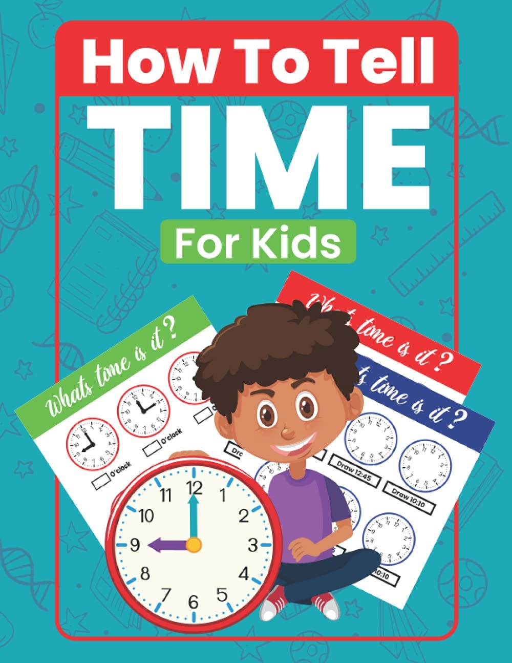 How To Tell Time For Kids: Telling Time on Digital and Analog Clocks, Practi...