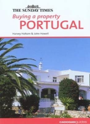 Buying a Property: Portugal,Harvey Holtom, John Howell