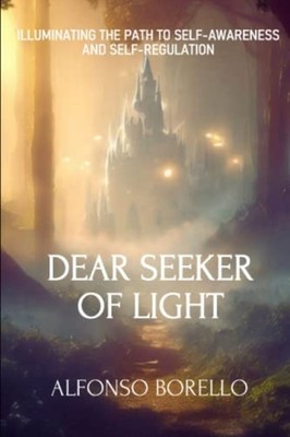 Dear Seeker of Light Illuminating the Path to Self-Awar -  NEW ALFONSO. BORELL 2