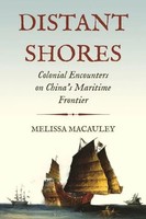 Melissa Macauley | Distant Shores - Colonial Encounters On China's Maritime...