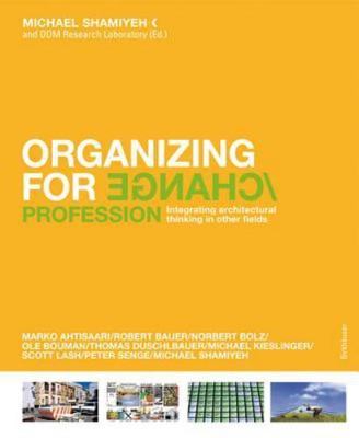 Organizing for Change: Integrating Architectural Thinking in Other Fields, Shami