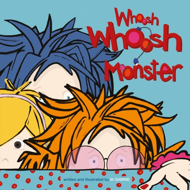 Whoosh Whoosh Monster by lili GAMINE (Paperback Book)