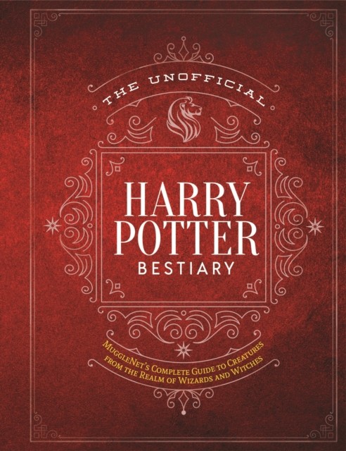 The Unofficial Harry Potter Bestiary: Muggl by The Editors of MuggleNet HARDBACK