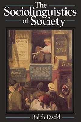 The Sociolinguistics of Society by Ralph W. Fasold 9780631134626 NEW