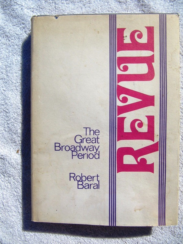Robert Baral REVUE The Great Broadway Period Ziegfeld Vaudeville Broadway Review