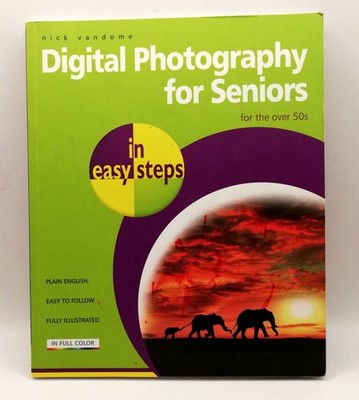 Digital Photography for Seniors in easy steps | For the over 50s | Nick Vandome