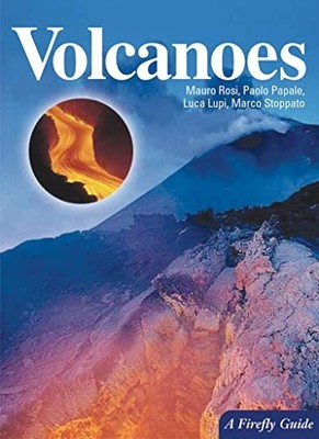 Volcanoes: A Firefly Guide, Stoppato, Marco