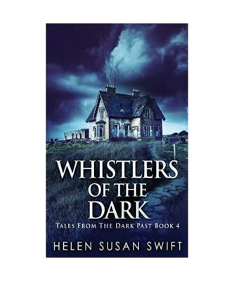 Whistlers Of The Dark, Helen Susan Swift
