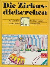 Die Zirkusdickerchen / mit Texten von Loek Kessels u. Bildern von Ad van Hoof Ke