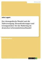 Der Demografische Wandel Und Die Nahversorgung. Herausforderungen Und...