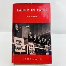 Labor in Vain? by D W Rawson (Hardcover 1966) Politics Australia History