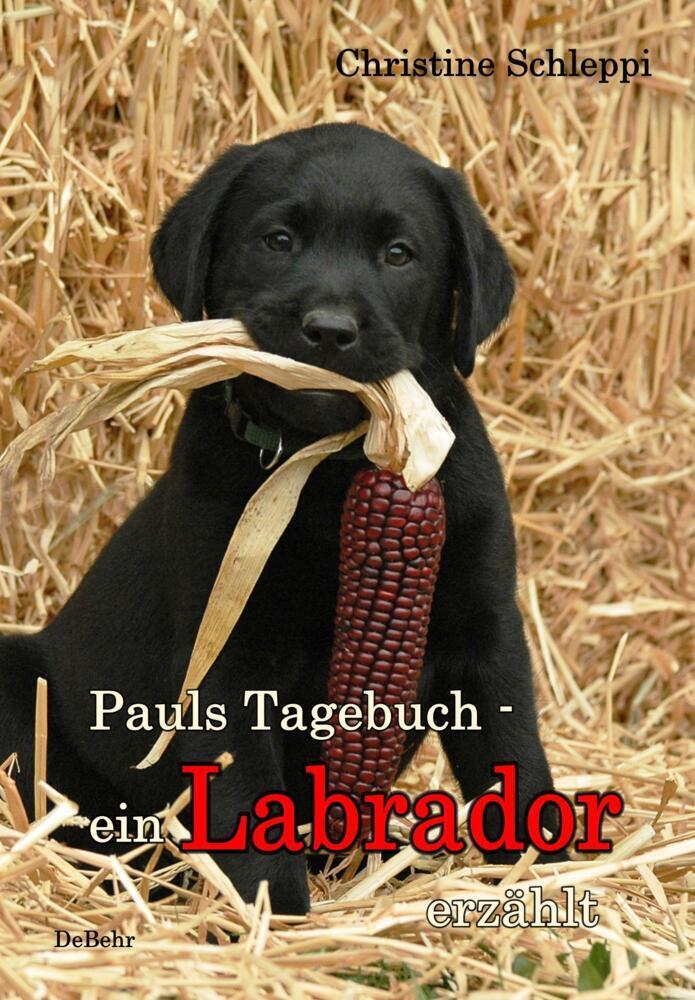 Thumbnail - Pauls Tagebuch - Ein Labrador Erzählt | Christine Schleppi | 2013 |