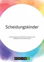 Scheidungskinder. Auswirkungen Der Elterlichen Trennung Und Aufgabe FüR Die ...