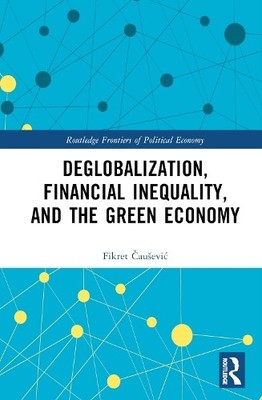 Deglobalization, Financial Inequality, and the Green Economy ... - 9781032469058