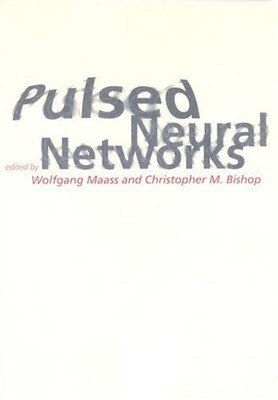PULSED NEURAL NETWORKS (A BRADFORD BOOK) By Wolfgang Maass & Christopher M.