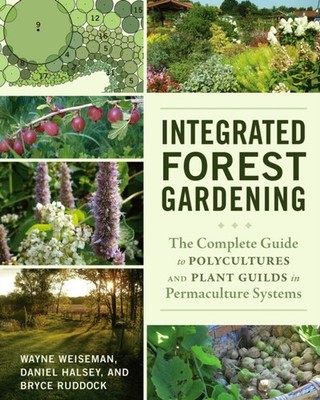 INTEGRATED FOREST GARDENING by Wayne Weiseman Paperback Self Help Business
