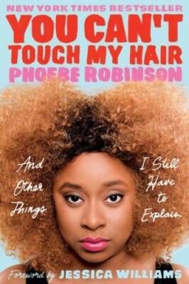 You Can't Touch My Hair: And Other Things I Still Have to Explain - GOOD