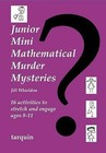 Junior Mini Mathematical Murder Mysteries: 16 activities to stretch and engage ages 8-11 by Jill Whieldon (Paperback, 2013)