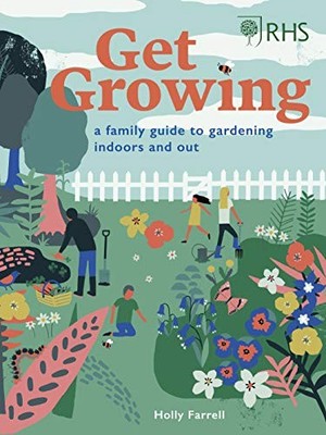 Rhs Get Growing: A Family Guide to Gardening Inside and Out Brand New