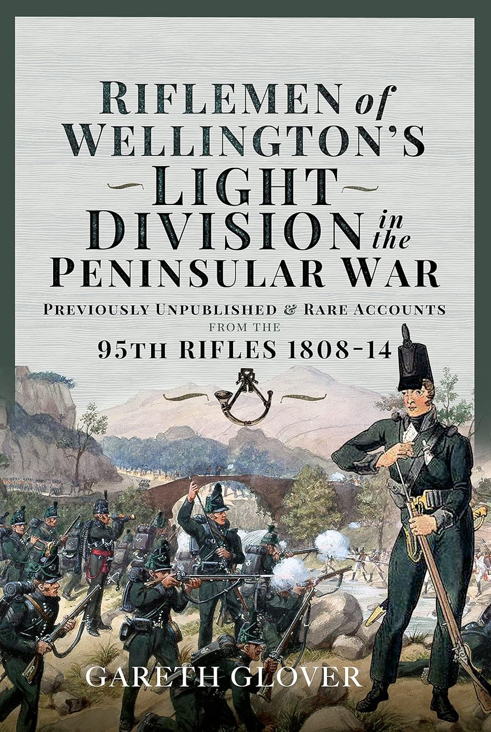 RIFLEMEN OF WELLINGTONS LIGHT DIVSION IN THE PENINSULAR WARUnpublished or Ra...