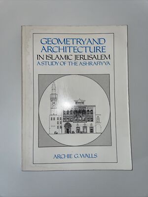 Geometry and Architecture in Islamic Jerusalem 1st Edition 1st Print Book