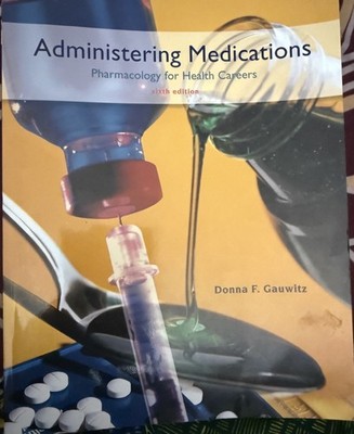 Administering Medications: Pharmaco..., Gauwitz, Donna 