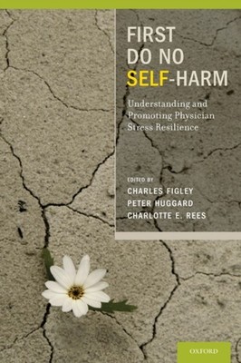 First Do No Self Harm : Understanding and Promoting Physician Str