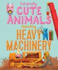 Extremely Cute Animals Operating Heavy Machinery by David Gordon (Hardback, 2016)