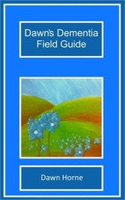 Dawn's Dementia Field Guide (Paperback or Softback)
