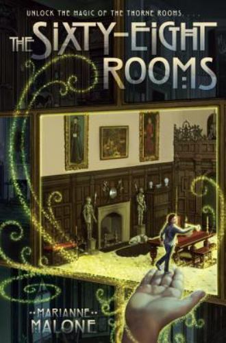 The Sixty-Eight Rooms [The Sixty-Eight Rooms Adventures] - Malone, Marianne