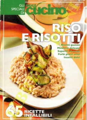 Riso e risotti. 65 ricette infallibili.