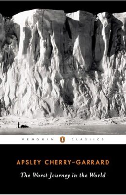 The Worst Journey in the World (Penguin Classics) Cherry-Ga