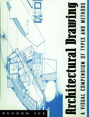 Architectural Drawing: A Visual Compendium of Types and Methods (1st edition) b