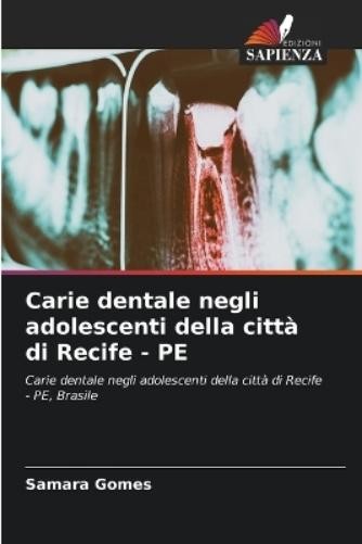 Samara Gomes Carie dentale negli adolescenti della città di Recife - (Tascabile)