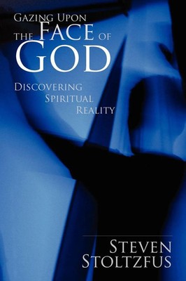 Steven Stoltzfus | Gazing Upon the Face of God | Taschenbuch | Englisch (2010)