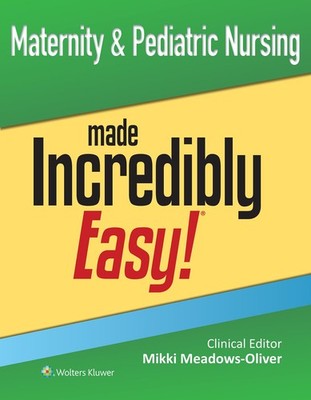 MATERNITY & PEDIATRIC NURSING MADE INCREDIBLY EASY! (INCRED... Mikki Meadows-oli