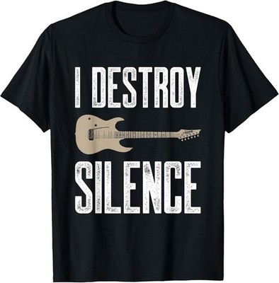 I Destroy Silence Electric Guitars Guitarist Guitar Player T-Shirt Gift