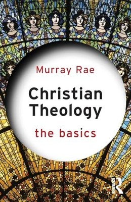 Christian Theology: The Basics, Rae, Murray