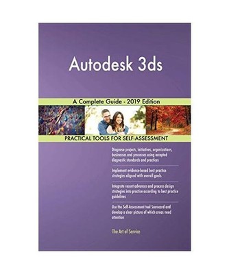 Autodesk 3ds A Complete Guide - 2019 Edition, Gerardus Blokdyk