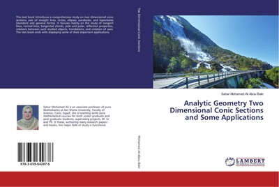 Analytic Geometry Two Dimensional Conic Sections and Some Applications Sahar Moh