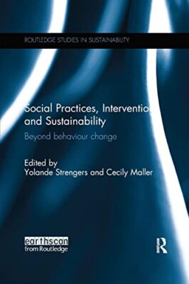 Social Practices, Intervention and Sustainability: Beyond behaviour change by...