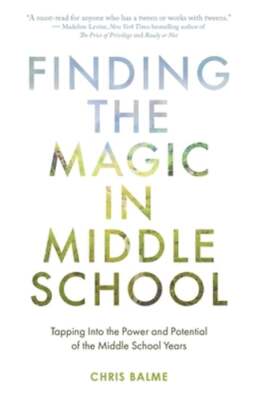 Finding the Magic in Middle School: Tapping Into the Power and Potential of the