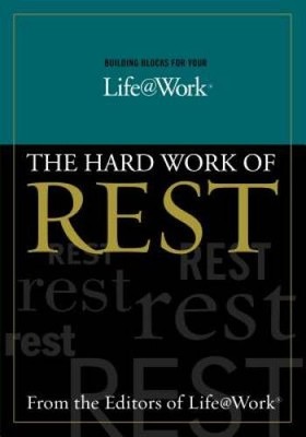 Building Blocks For Your Life@work: The Hard Work of Rest - Paperback - GOOD