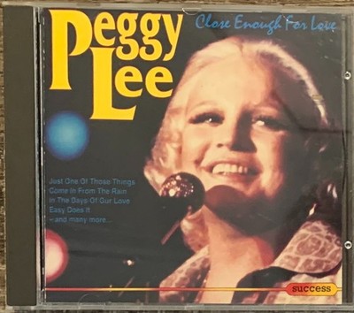 PEGGY LEE CLOSE ENOUGH FOR LOVE CD 1993 16130CD - FREE UK P&P