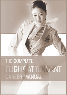 The Complete Flight Attendant Career Manual: Your  by Teri Goldburn PAPERBACK